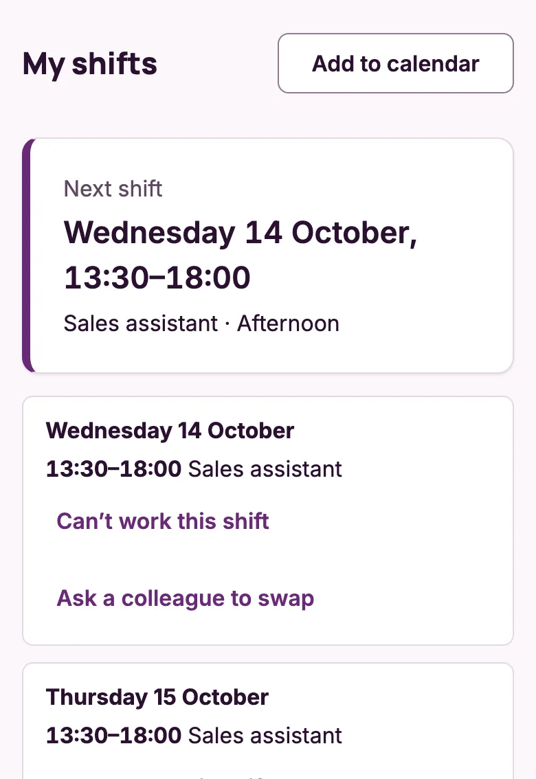 My shifts on a phone: the next shift, then the week’s shifts with links to say you can’t work or to ask for a swap.